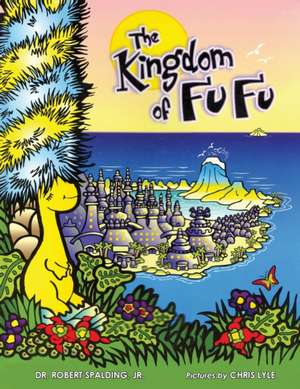 The Kingdom of Fu Fu de Jr. Robert Tucker Spalding