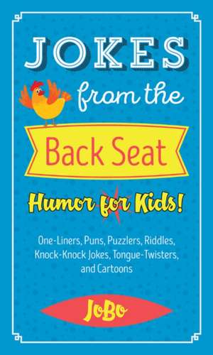 Jokes from the Back Seat: Humor for Kids! de Jobo Jobo