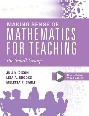 Making Sense of Mathematics for Teaching the Small Group de Juli K Dixon