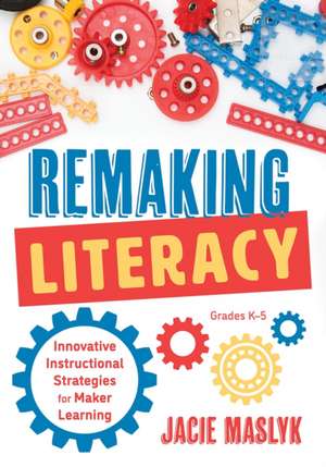 Remaking Literacy de Jacie Maslyk