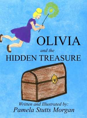 Olivia and the Hidden Treasure de Pamela Stutts Morgan