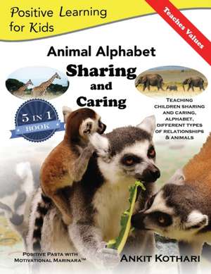 Animal Alphabet Sharing and Caring: 5-in-1 book teaching children important concepts of Sharing, Caring, Alphabet, Animals and Relationships de Ankit Kothari