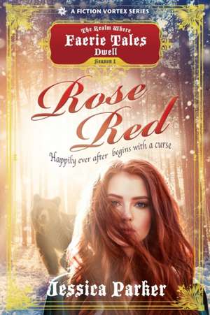 Rose Red, Season One (A The Realm Where Faerie Tales Dwell Series) de Jessica Parker