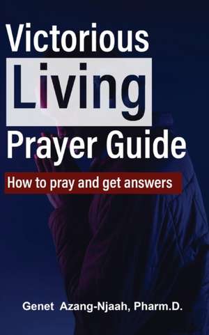 Victorious Living Prayer Guide de Genet Azang-Njaah