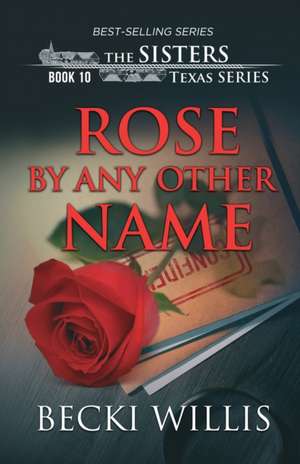 Rose by Any Other Name de Becki Willis