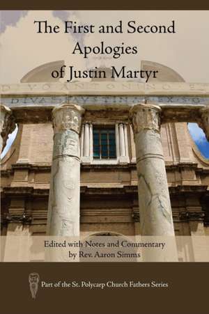 The First and Second Apologies of Justin Martyr de Aaron Simms