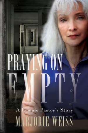 Praying on Empty de Marjorie Weiss