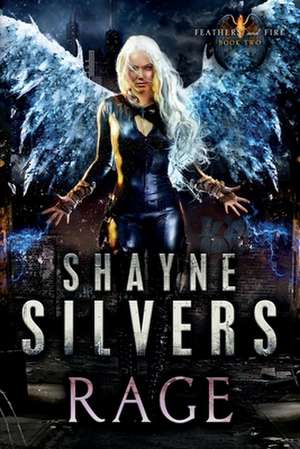 Rage: Feathers and Fire Book 2 de Shayne Silvers