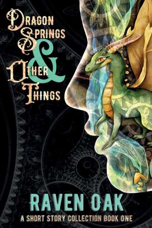 Dragon Springs & Other Things de Raven Oak