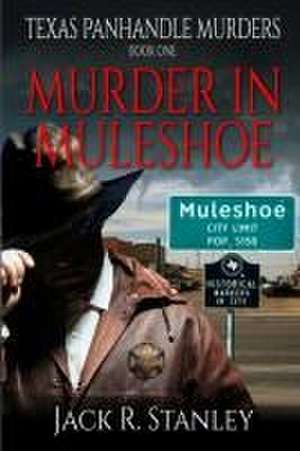 Murder In Muleshoe de Jack R Stanley