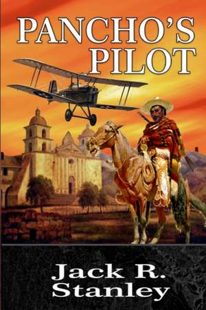 Pancho's Pilot de Jack R Stanley