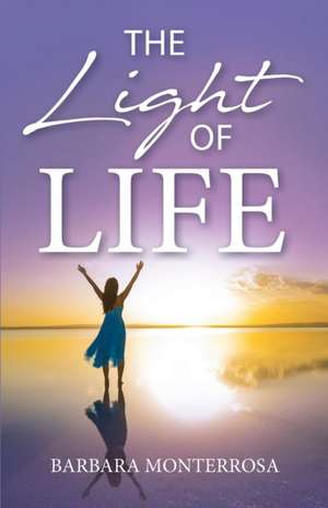 The Light of Life de Barbie Monterrosa