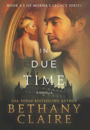 In Due Time - A Novella de Bethany Claire