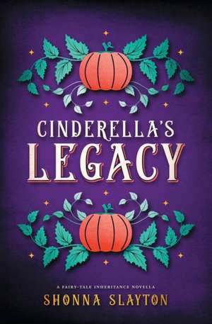 Cinderella's Legacy de Shonna Slayton