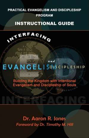 Interfacing Evangelism and Discipleship de Aaron R Jones