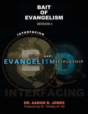 Interfacing Evangelism and Discipleship Session 4 de Aaron R Jones