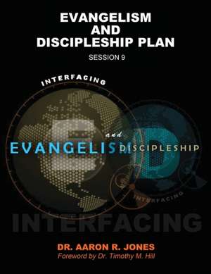 Interfacing Evangelism and Discipleship Session 9 de Aaron R Jones