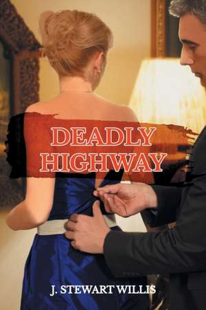 Deadly Highway de J. Stewart Willis
