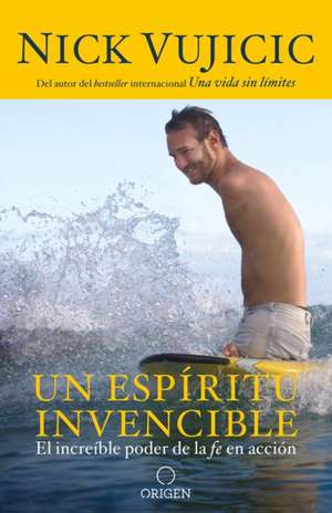 Un Espíritu Invencible / Unstoppable de Nick Vujicic