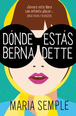 Donde Estas Bernadette / Where'd You Go, Bernardette de Maria Semple