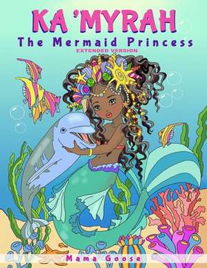 Ka'Myrah The Mermaid Princess - Extended Version de Mama Goose