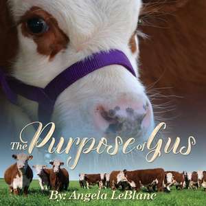 The Purpose of Gus de Angela LeBlanc