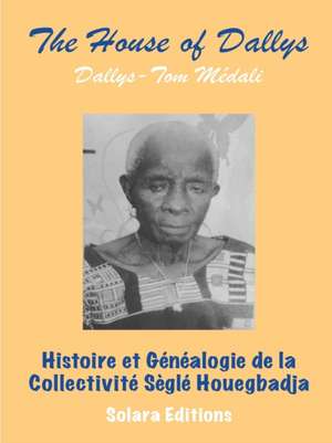 Histoire et Genealogie de la Collectivite Segle Houegbadja de Dallys-Tom Medali