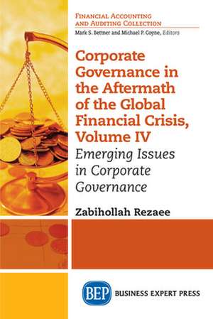 Corporate Governance in the Aftermath of the Global Financial Crisis, Volume IV de Zabihollah Rezaee