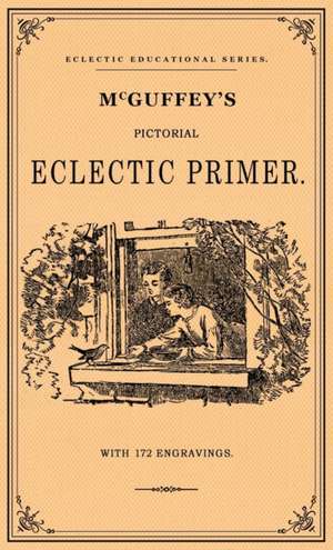 McGuffey's Pictorial Eclectic Primer de William Holmes McGuffy