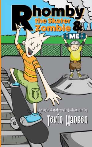 Rhomby the Skater Zombie and Me de Tevin Hansen