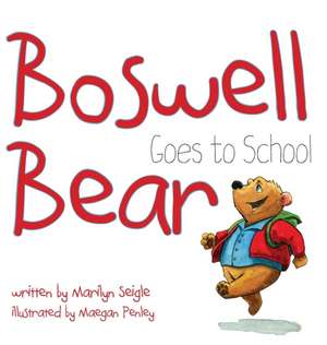 Boswell Bear Goes to School de Marilyn Seigle