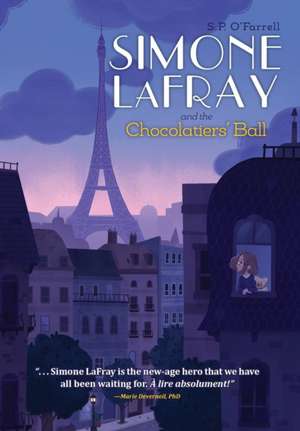 Simone LaFray and the Chocolatiers' Ball de S. P. O'Farrell