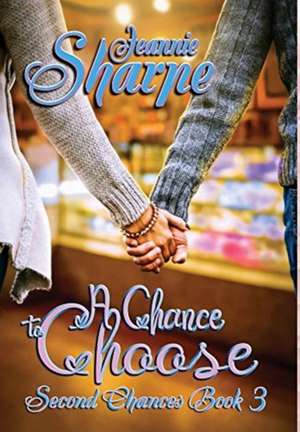 A Chance to Choose de Jeannie Sharpe