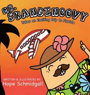 Mr. Skandinoovy Takes an Exciting Trip to Florida de Hope Schmidgall