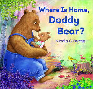 Where Is Home, Daddy Bear? de Nicola O'Byrne