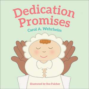 Dedication Promises de Carol A Wehrheim