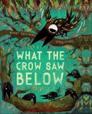 What the Crow Saw Below de Robert Tregoning