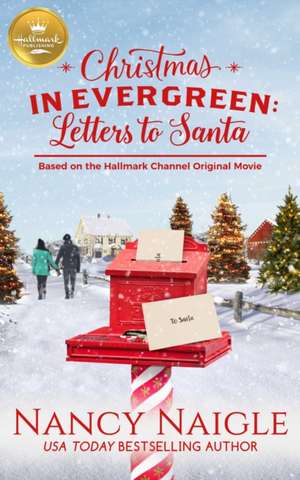 Christmas in Evergreen: Letters to Santa: Based on a Hallmark Channel Original Movie de Nancy Naigle