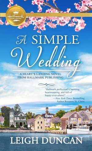 A Simple Wedding: A Heart's Landing Novel from Hallmark Publishing de Leigh Duncan