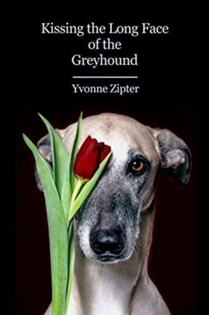 Kissing the Long Face of the Greyhound de Yvonne Zipter