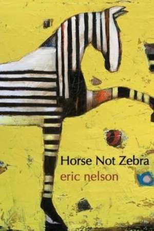 Horse Not Zebra de Eric Nelson