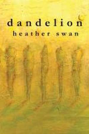 dandelion de Heather Swan