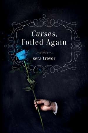 Curses, Foiled Again de Sera Trevor