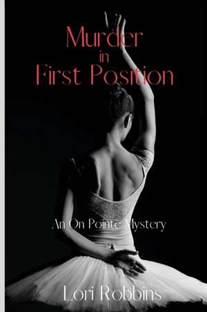 Murder in First Position de Lori Robbins