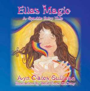 Ells'a Magic: A Sparkle Fairy Tale de Ayn Cates Sullivan