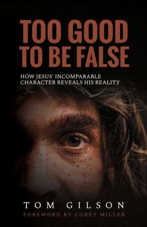 Too Good to Be False de Tom Gilson