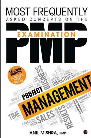 Most Frequently Asked Concepts on the PMP Examination de Pmp Anil Mishra