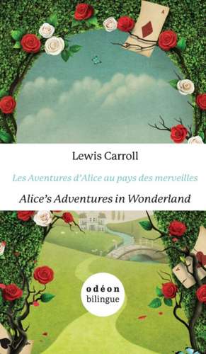 Alice's Adventures in Wonderland / Les Aventures d'Alice au pays des merveilles de Lewis Carroll