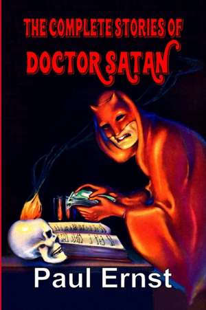 The Complete Stories of Doctor Satan de Paul Ernst