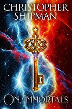 On, Immortals de Christopher Shipman